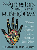 Our Ancestors Want Us to Be Mushrooms
