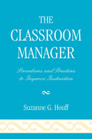 The Classroom Manager : Procedures and Practices to Improve Instruction-9781578869879