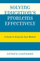 Solving Education's Problems Effectively : A Guide to Using the Case Method-9781578869992