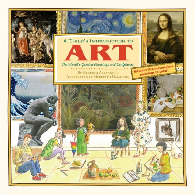 A Child's Introduction To Art : The World's Greatest Paintings and Sculptures-9781579129569