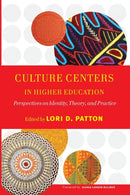 Culture Centers in Higher Education : Perspectives on Identity, Theory, and Practice-9781579222321