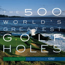 The 500 World''s Greatest Golf Holes
