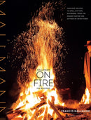 Mallmann on Fire : 100 Inspired Recipes to Grill Anytime, Anywhere-9781579655372