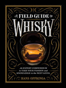 A Field Guide to Whisky : An Expert Compendium to Take Your Passion and Knowledge to the Next Level-9781579657512