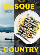 Basque Country : A Culinary Journey Through a Food Lover's Paradise-9781579657772