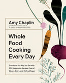 Whole Food Cooking Every Day : Transform the Way You Eat with 250 Vegetarian Recipes Free of Gluten, Dairy, and Refined Sugar-9781579658021