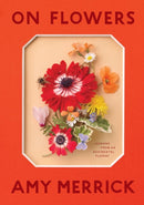 On Flowers : Lessons from an Accidental Florist-9781579658120