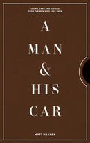 A Man & His Car : Iconic Cars and Stories from the Men Who Love Them-9781579658922