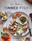 The Magic of Tinned Fish : Elevate Your Cooking with Canned Anchovies, Sardines, Mackerel, Crab, and Other Amazing Seafood-9781579659370