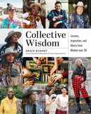 Collective Wisdom : Lessons, Inspiration, and Advice from Women over 50-9781579659431