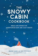 The Snowy Cabin Cookbook : Meals and Drinks for Adventurous Days and Cozy Nights-9781579659455