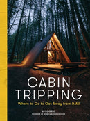 Cabin Tripping : Where to Go to Get Away from It All-9781579659905