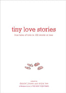 Tiny Love Stories : True Tales of Love in 100 Words or Less-9781579659912