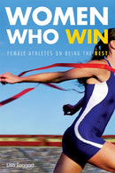 Women Who Win : Female Athletes on Being the Best-9781580052009