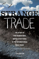 Strange Trade : The Story of Two Women Who Risked Everything in the International Drug Trade-9781580053136