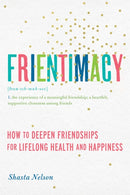 Frientimacy : How to Deepen Friendships for Lifelong Health and Happiness-9781580056076