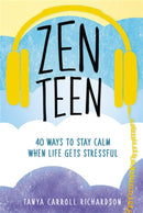 Zen Teen : 101 Mindful Ways to Stay Calm When Life Gets Stressful-9781580057820