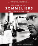 Secrets of the Sommeliers : How to Think and Drink Like the World's Top Wine Professionals-9781580082983