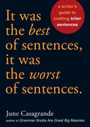 It Was the Best of Sentences, It Was the Worst of Sentences : A Writer's Guide to Crafting Killer Sentences-9781580087407