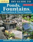 DIY Guide to Ponds, Fountains, Rain Gardens & Water Features, Revised Edition : Designing  Constructing  Planting-9781580115841