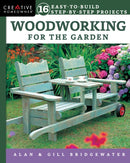 Woodworking for the Garden : 16 Easy-to-Build Step-by-Step Projects-9781580118309