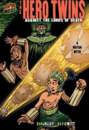 The Hero Twins : Against the Lords of Death [A Mayan Myth]-9781580138925