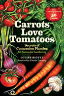 Carrots Love Tomatoes : Secrets of Companion Planting for Successful Gardening-9781580170277