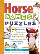 Horse Games & Puzzles : 102 Brainteasers, Word Games, Jokes & Riddles, Picture Puzzlers, Matches & Logic Tests for Horse-Loving Kids-9781580175388