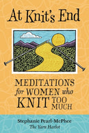 At Knit's End : Meditations for Women Who Knit Too Much-9781580175890