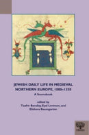 Jewish Daily Life in Medieval Northern Europe, 1080-1350 : A Sourcebook-9781580444781