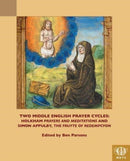 Two Middle English Prayer Cycles : Holkham, "Prayers and Meditations" and Simon Appulby, "Fruyte of Redempcyon"-9781580446815