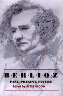 Berlioz: Past, Present, Future-9781580460477