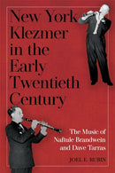 New York Klezmer in the Early Twentieth Century : The Music of Naftule Brandwein and Dave Tarras-9781580465984