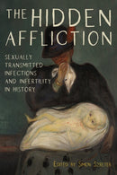 The Hidden Affliction : Sexually Transmitted Infections and Infertility in History-9781580469616