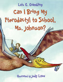 Can I Bring My Pterodactyl to School, Ms. Johnson?-9781580891417