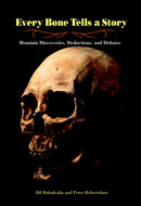 Every Bone Tells a Story : Hominin Discoveries, Deductions, and Debates-9781580891646