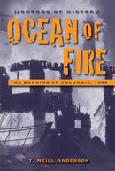 Horrors of History: Ocean of Fire : The Burning of Columbia, 1865-9781580895163