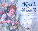 Karl, Get Out of the Garden! : Carolus Linnaeus and the Naming of Everything-9781580896061