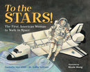 To the Stars! : The First American Woman to Walk in Space-9781580896443