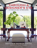 Through a Designer's Eye : A Focus on Interiors-9781580935418