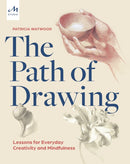 The Path of Drawing : Lessons for Everyday Creativity and Mindfulness-9781580935661