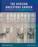 The African Ancestors Garden : History and Memory at the International African American Museum-9781580935845