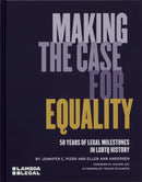 Making the Case for Equality : 50 Years of Legal Milestones in LGBTQ History-9781580936149