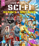 How to Draw Sci-Fi Heroes and Villains-9781580936187
