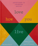 Love How You Live : Adventures in Interior Design-9781580936385