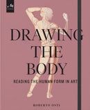 Drawing the Body : Reading the Human Form in Art-9781580936453