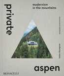 Private Aspen : Modernism in the Mountains-9781580936569