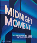 Midnight Moment : A Decade of Artists in Times Square-9781580936699