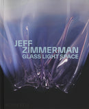 Jeff Zimmerman : Glass Light Space-9781580936880