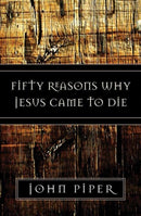 Fifty Reasons Why Jesus Came to Die-9781581347883